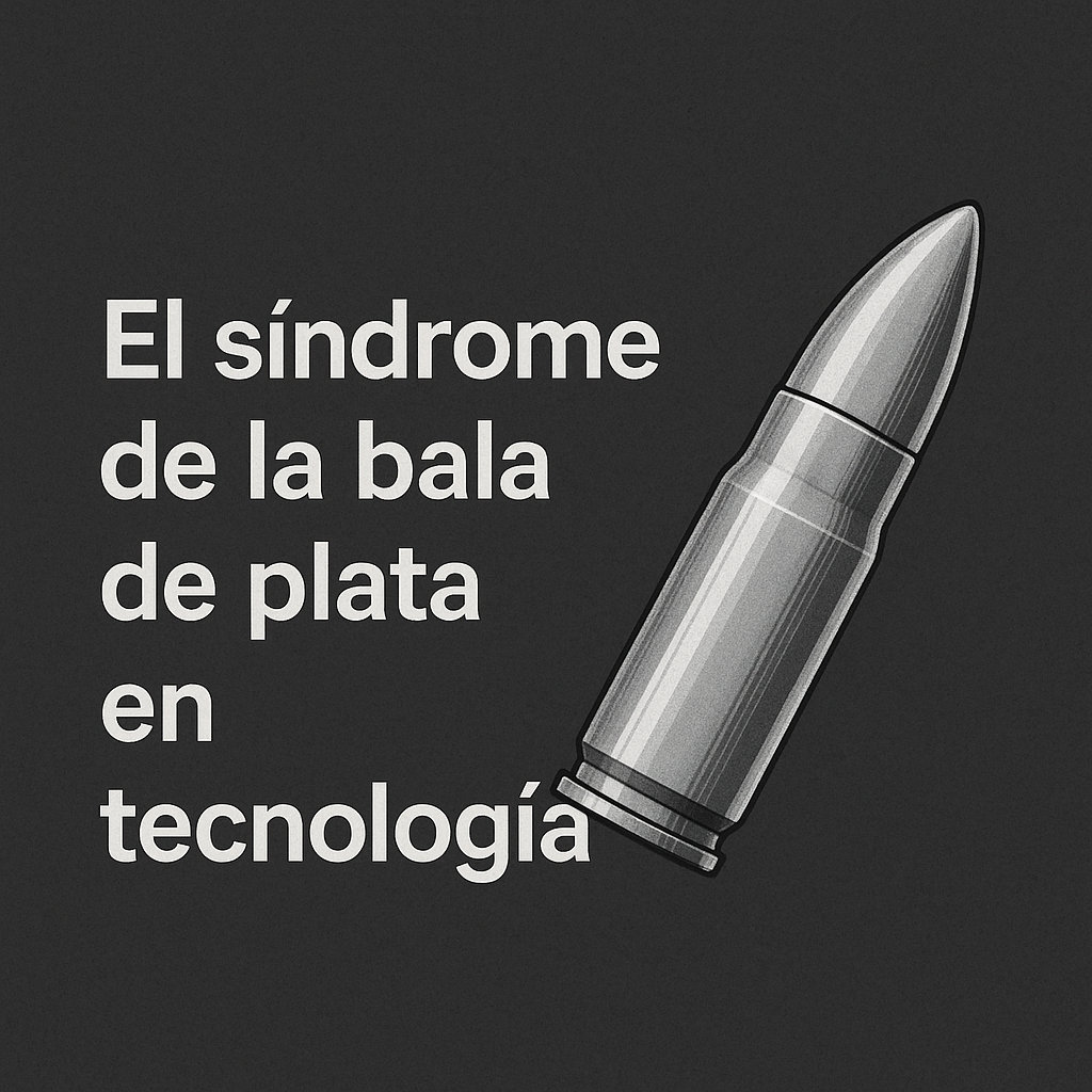 El síndrome de la bala de plata en tecnología: ¿estás cayendo en la trampa?